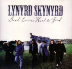 Lynyrd Skynyrd : Good Lovin's Hard to Find